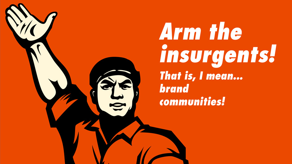 Arm the Insurgents! Aggressive Branding in the Digital Age