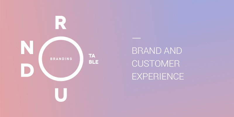 Brand and Customer Experience: Branding Roundtable No. 5